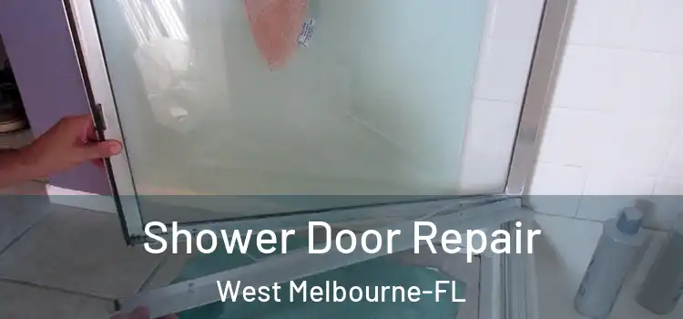  Shower Door Repair West Melbourne-FL